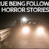 3 True Being Followed Horror Stories