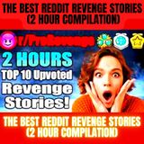 The Most UPVOTED Reddit Revenge Stories (2 Hour Compilation)