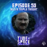 Episode 59 - He's A Triple Threat