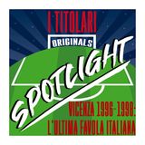 Spotlight - Vicenza 1996-98: l'ultima favola italiana. Con Pierluigi Brivio