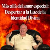Más allá del amor especial: Despertar a la Luz de la Identidad Divina - Encuentro de películas con David Hoffmeister