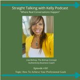 Straight Talking with Kelly-Lisa Bishop-Leadership Development Consultant/Executive Coach