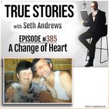 True Stories #385 - A Change of Heart