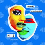 EP 3 TEM 12 UX y diseño de interfaces desde la investigación