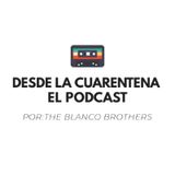 Episodio 7- Desde La Cuerentena- El Podcast (Invitado Diego Escalante)