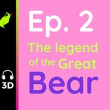 Ep. 2: The Legend of the Great Bear