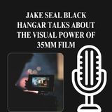 Jake Seal Black Hangar Talks About The Visual Power Of 35mm Film