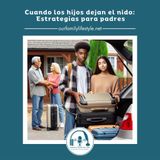 Cuando los hijos dejan el nido: Estrategias para padres