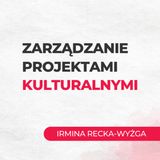Zarządzanie projektami kulturalnymi | Irmina Recka-Wyżga
