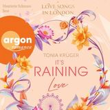[German] - It's Raining Love - Love Songs in London-Reihe, Band 4 (Ungekürzte Lesung) by Tonia Krüger