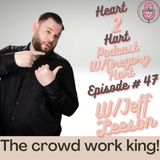 Ep.47 W/ Jeff Leeson - The Crowd Work King!