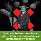 Diputado Soriano desinforma sobre el IVA a la canasta básica, agromercados y pobreza