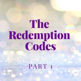 Release of The Redemption Codes, Part 1