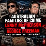 Lenny McPherson and George Freeman: Mr. Bigs of Sydney’s Underworld | Full True Crime Documentary