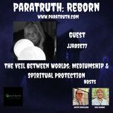 The Veil Between Worlds: Mediumship & Spiritual Protection w/JJROSE777