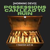 Possessions Can Lead to Ruin [Morning Devo]