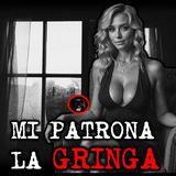 MI PATRONA LA GRINGA | RELATOS DE BRUJERÍA | RELATOS Y LEYENDAS DE TERROR