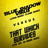 Blue Shadow Virus vs. That Which Survives