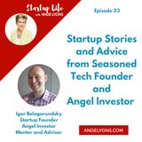 Startup Stories and Advice from Seasoned Tech Founder and Angel Investor