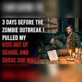 I Pulled My Kids From School 3 Days Before It Began | Zombie Stories