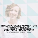 Building sales momentum through the Sell Everyday Framework