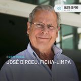 Editorial: José Dirceu, ficha-limpa