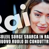 Soleil Sorge Approda In Rai: Il Nuovo Ruolo Di Conduttrice!