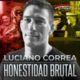 HONESTIDAD BRUTAL | BRAZILIAN JIU JITSU con LUCIANO CORREA