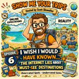I Wish I Would have Known…The Internet Lies About Must-See Destinations