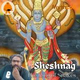 Unraveling the Enigma of Sheshnag: The Divine Serpent of Indian Mythology