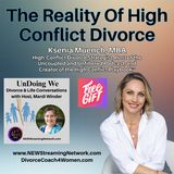 The Reality Of High Conflict Divorce - Guest, Ksenia Muench, MBA