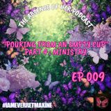 Episode 009: "Pouring from an Empty Cup: Part 4 Ministry"