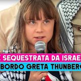 Nave Sequestrata Da Israeliani: A Bordo Greta Thumberg!