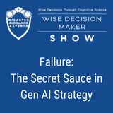#361: Failure: The Secret Sauce in Gen AI Strategy