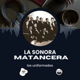 La Sonora Matancera: La Universidad de la Salsa y el Bolero | Podcast Los Uniformados