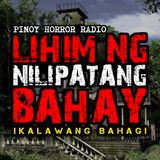 LIHIM NG NILIPATANG BAHAY [Ikalawang Bahagi] | Based on True Story