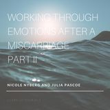 Working Through Emotions After a Miscarriage with Julia Pascoe, LCSW Part II