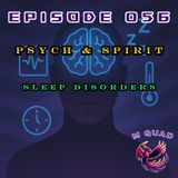 Episode 056 - Psych & Spirit: Sleep Disorders