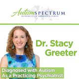 Diagnosed with Autism As a Practicing Psychiatrist with Dr. Stacy Greeter