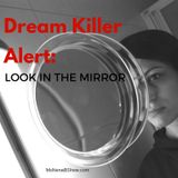 010 - Dream Killer Alert: Look In The Mirror