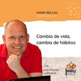 Ep. 053 - Cambia de hábitos, cambia de vida con Marc Reklau