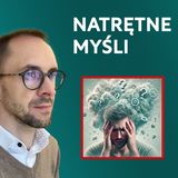33: NATRĘTNE MYŚLI - jak sobie z nimi radzić