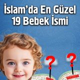 İslam'da En Güzel 19 Bebek ismi | Fatih Koyuncu