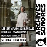 Sœur Catherine Aubin - Les Sept Maladies spirituelles