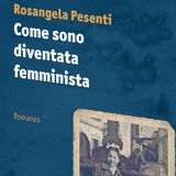 Rosangela Pesenti "Come sono diventata femminista"