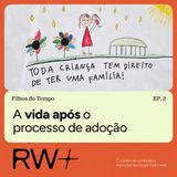 A família após a adoção: a vida real quando o processo acaba