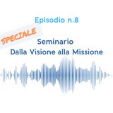 Speciale Seminario  "Dalla Visione alla Missione"