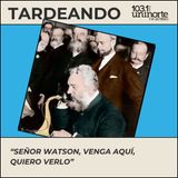Hey prende la luz :: “Señor Watson, venga aquí, quiero verle”