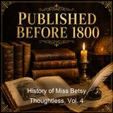 History of Miss Betsy Thoughtless Vol 4 - Eliza Haywood