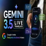 Gemini 3.5 Live Translate, l'interprete simultaneo di Google